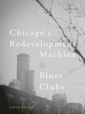 cover image of Chicago's Redevelopment Machine and Blues Clubs